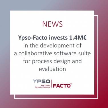 Ypso-Facto invests 1.4M€ in the development of  a collaborative software suite  for process design and evaluation 